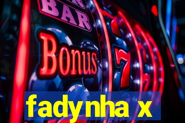 fadynha x